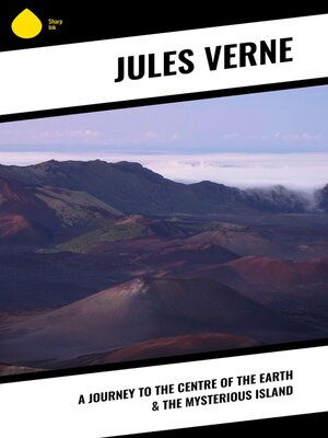 cover image of A Journey to the Centre of the Earth & the Mysterious Island